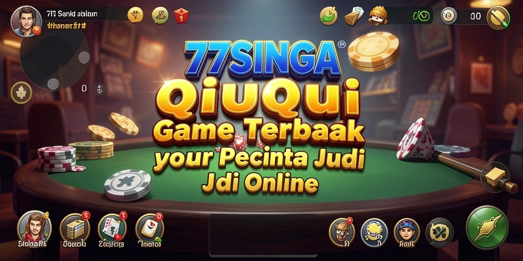 Tampilan gameplay QiuQiu yang menarik dan seru dalam 77SINGA.